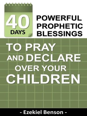 cover image of 40 Days Powerful Prophetic Blessings to Pray and Declare Over Your Children